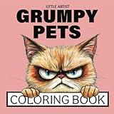 Grumpy Pets - Animal Coloring Book for Kids & Adults: Coloring book for Funny & Snarky Pet Parents