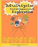 Multiple Intelligences Exploration: A Practice Book Which You Will Discover Which Of The 8 Types Of Intelligence Your Child Has Is Dominant With Different Activities