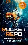 Rocket Repo: a humorous space opera adventure that will leave you laughing through the stars (Reassembly Book 1)