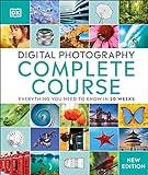 Digital Photography Complete Course: Learn Everything You Need to Know in 20 Weeks (DK Complete Courses)