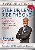 Step Up, Lead and Be The One - How to Sell Yourself and Your Ideas to Create Positive Change - Seminars On Demand Motivational Leadership Skills Training Video - Speaker Jonathan Sprinkles - Includes Streaming Video + DVD + Streaming Audio + MP3 Audio