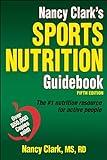 Nancy Clark's Sports Nutrition Guidebook