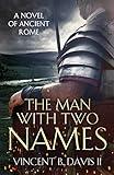 The Man With Two Names: A Novel of Ancient Rome (The Sertorius Scrolls Book 1)