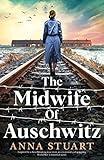 The Midwife of Auschwitz: Inspired by a heartbreaking true story, an emotional and gripping World War 2 historical novel (Women of War)