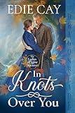 In Knots Over You: Victorian Historical Romance (The Ladies Alpine Society Book 1)