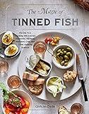 The Magic of Tinned Fish: Elevate Your Cooking with Canned Anchovies, Sardines, Mackerel, Crab, and Other Amazing Seafood