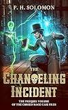 The Changeling Incident: A Gaslamp Epic Fantasy Series, Book 0.1 of The Cursed Mage Case Files