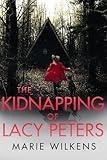 The Kidnapping of Lacy Peters: A Riveting Kidnapping Mystery (A Riveting Kidnapping Mystery Series Book 75)