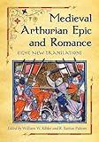 Medieval Arthurian Epic and Romance: Eight New Translations