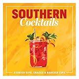 Southern Cocktails: Storied Sips, Snacks, and Barkeep Tips