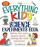 The Everything Kids' Science Experiments Book: Boil Ice, Float Water, Measure Gravity-Challenge the World Around You! (Everything® Kids Series)