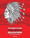 Coloring Books for Adults Relaxation: Native American Inspired Designs: Stress Relieving Patterns For Relaxation; Owls, Eagles, Wolves, Buffalo, ... Artwork Inspired By Native American Culture