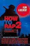 How to Rap 2: Advanced Flow and Delivery Techniques