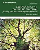 Orientation to the Counseling Profession: Advocacy, Ethics, and Essential Professional Foundations (Merrill Counseling)