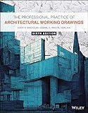 The Professional Practice of Architectural Working Drawings