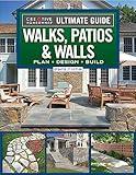 Ultimate Guide to Walks, Patios & Walls, Updated 2nd Edition: Plan, Design, Build (Creative Homeowner) Step-by-Step DIY Instructions with 500 Photos - Brick, Mortar, Concrete, Flagstone, and Tile