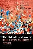 The Oxford Handbook of the Latin American Novel (Oxford Handbooks of Literature)