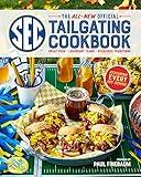 The All-New Official SEC Tailgating Cookbook: Great Food, Legendary Teams, Cherished Traditions