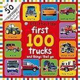 First 100 Trucks and Things That Go Lift-the-Flap: Over 50 Fun Flaps to Lift and Learn