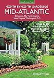 Mid-Atlantic Month-by-Month Gardening: What to Do Each Month to Have A Beautiful Garden All Year