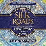 The Silk Roads: A New History of the World