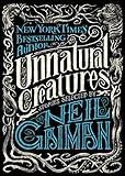 Unnatural Creatures: Stories Selected by Neil Gaiman