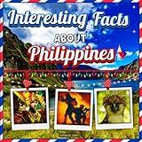 Interesting Facts about Philippines: Beautiful Photography Photobook from Philippines with Travel Facts for Children