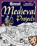 Great Medieval Projects: You Can Build Yourself