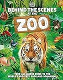 Behind the Scenes at the Zoo: Your All-Access Guide to the World's Greatest Zoos and Aquariums (DK Behind the Scenes)