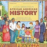 A Child's Introduction to African American History: The Experiences, People, and Events That Shaped Our Country (A Child's Introduction Series)