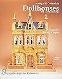 Antique and Collectible Dollhouses and Their Furnishings (A Schiffer Book for Collectors)