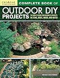 Complete Book of Outdoor DIY Projects: The How-To Guide for Building 35 Projects in Stone, Brick, Wood, and Water (Creative Homeowner) Step-by-Step Instructions for Stylish Lawn & Garden Improvements