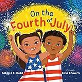 On the Fourth of July: A Sparkly Picture Book About Independence Day