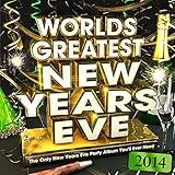 World's Greatest New Year's Eve 2014 - The Only New Years Eve Party Album You'll Ever Need