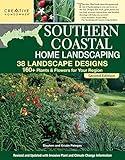 Southern Coastal Home Landscaping, Second Edition: 38 Landscape Designs with 160+ Plants & Flowers for Your Region (Creative Homeowner) For the U.S. Coasts of AL, GA, FL, LA, MS, SC, and TX