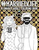 Married Life: A Snarky Adult Coloring Book