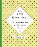 The 420 Gourmet: The Elevated Art of Cannabis Cuisine