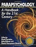 Parapsychology: A Handbook for the 21st Century