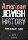 American Jewish History: A Primary Source Reader (Brandeis Series in American Jewish History, Culture, and Life)