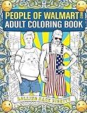 People of Walmart Adult Coloring Book: Rolling Back Dignity (OFFICIAL People of Walmart Books)