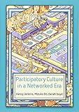 Participatory Culture in a Networked Era: A Conversation on Youth, Learning, Commerce, and Politics