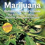 Marijuana Outdoor Grower's Guide: The Secrets to Growing a Natural Marijuana Garden