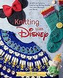 Knitting with Disney: 28 Official Patterns Inspired by Mickey Mouse, The Little Mermaid, and More! (Disney Craft Books, Knitting Books, Books for Disney Fans)