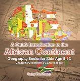 A Quick Introduction to the African Continent - Geography Books for Kids Age 9-12 | Children's Geography & Culture Books