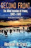 Second Front: The Allied Invasion of France, 1942–43 (An Alternative History) (Casemate Fiction)