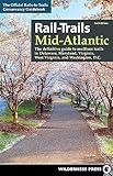 Rail-Trails Mid-Atlantic: The Definitive Guide to Multiuse Trails in Delaware, Maryland, Virginia, Washington, D.C., and West Virginia