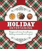 Holiday Entertaining: Recipes and Menus to Make Your Holidays Memorable and Magical