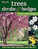 Trees, Shrubs & Hedges for Your Home: Secrets for Selection and Care (Creative Homeowner) Over 1,000 Plant Descriptions and 550 Photos to Help You Design Your Landscape and Enhance Your Outdoor Space