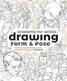 Anatomy for Artists: Drawing Form & Pose: The ultimate guide to drawing anatomy in perspective and pose with tomfoxdraws