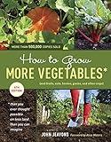 How to Grow More Vegetables, Eighth Edition: (and Fruits, Nuts, Berries, Grains, and Other Crops) Than You Ever Thought Possible on Less Land Than You Can Imagine